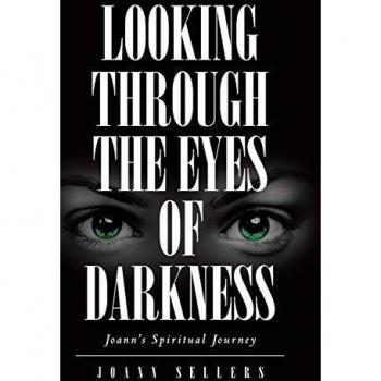 Looking Through the Eyes of Darkness: Joann's Spiritual Journey