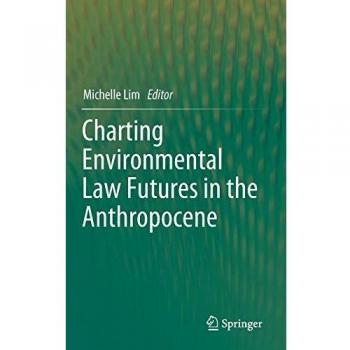 Charting Environmental Law Futures in the Anthropocene