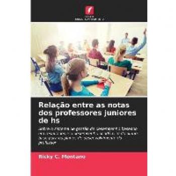 Relação entre as notas dos professores juniores de hs: Sobre o sistema de gestão de desempenho baseado em resultados e o desempenho acadêmico do ... os planos de desenvolvimento do professor