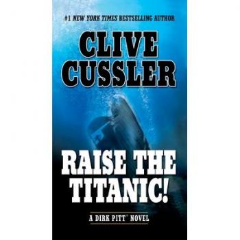 Clive Cussler Raise The Titanic! (Dirk Pitt Adventure)
