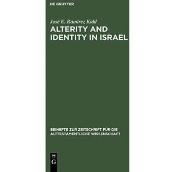 Alterity and Identity in Israel: The ger in the Old Testament (Beihefte zur Zeitschrift für die alttestamentliche Wissenschaft, Band 283)