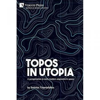 Topos in Utopia: A peregrination to early modern utopianism's space (World History)