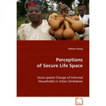 Perceptions of Secure Life Space: Socio-spatial Change of Informal Households in Urban  Zimbabwe