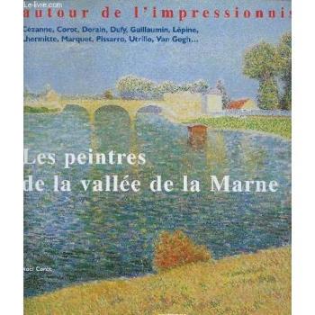 Les peintres de la vallée de la Marne : Autour de l'impressionnisme
