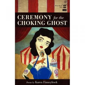 Finneyfrock, Karen: Ceremony for the Choking Ghost