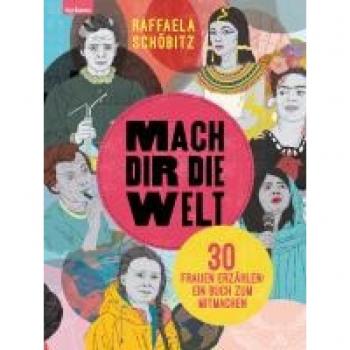 Schöbitz, Raffaela: Mach dir die Welt