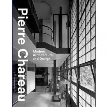 PIERRE CHAREAU: MODERN ARCHITECTURE AND DESIGN By Da Costa Esther Meyer