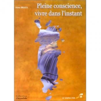 La pleine conscience : vivre dans l'instant