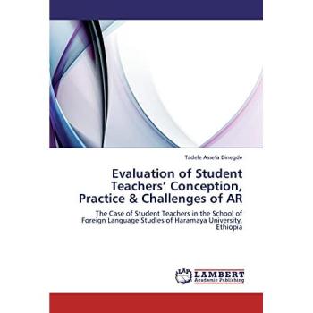 Evaluation of Student Teachers’ Conception, Practice & Challenges of AR: The Case of Student Teachers in the School of Foreign Language Studies of Haramaya University, Ethiopia