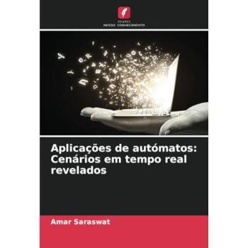 Saraswat, Amar: Aplicações de autómatos: Cenários em tempo real revelados