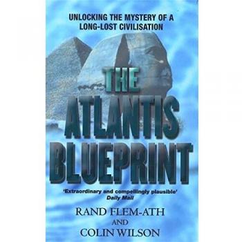The Atlantis Blueprint: Unlocking the Mystery of a Long-Lost...