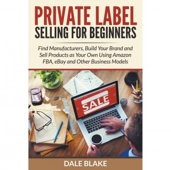 Blake, Dale: Private Label Selling For Beginners