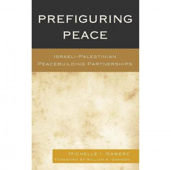 Lexington Books Prefiguring Peace: Israeli-Palestinian Peacebuilding Partnerships