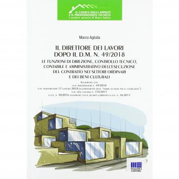 Il direttore dei lavori dopo il d.m. n. 49/2018. Le funzioni di direzione, controllo tecnico, contabile e amministrativo dell'esecuzione del contratto nei settori ordinari e dei beni culturali. C...