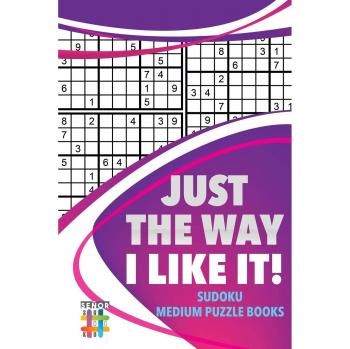 Just the Way I Like It! | Sudoku Medium Puzzle Books