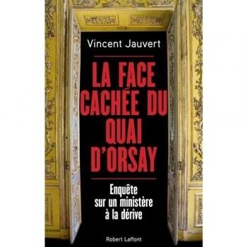 la face cachée du Quai d'Orsay ; enquête sur un ministère à la dérive