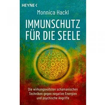 Immunschutz für die Seele: Die wirkungsvollsten schamanischen Techniken gegen negative Energien und psychische Angriffe