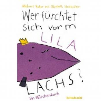 Steinkellner, Elisabeth: Wer fürchtet sich vorm lila Lachs?