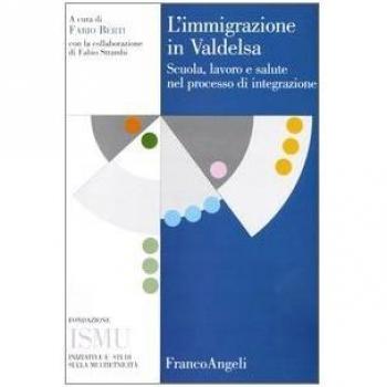 L' immigrazione in Valdelsa. Scuola, lavoro e salute nel processo di integrazione
