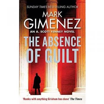 Mark Gimenez The Absence Of Guilt (A. Scott Fenney)