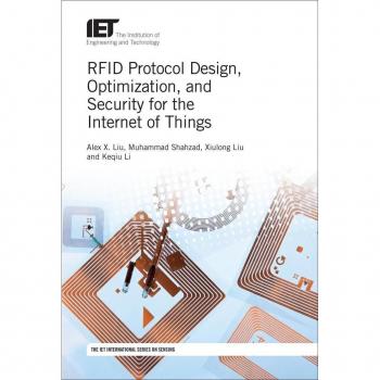 RFID Protocol Design Optimization and Security for the Internet of Things by Liu & Alex X. Professor & Michigan State University & Department of Computer