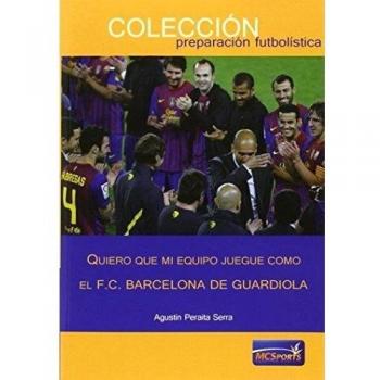 Quiero que mi equipo juegue como el F.C. Barcelona de Guardiola