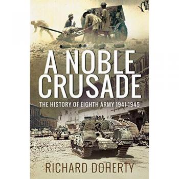 A Noble Crusade : The History of the Eighth Army, 1941-1945