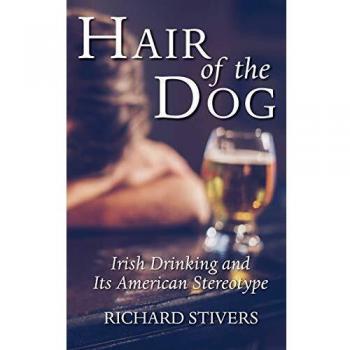Hair of the Dog: Irish Drinking and Its American Stereotype