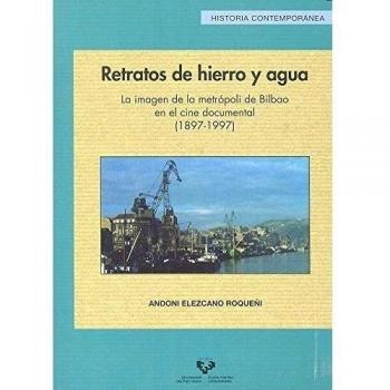RETRATOS DE HIERRO Y AGUA. LA IMAGEN DE LA METROPOLI DE BILB