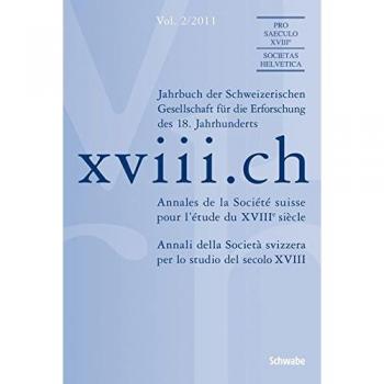 xviii.ch Vol. 2/2011: Jahrbuch der Schweizerischen Gesellschaft für die Erforschung des 18. Jahrhunderts