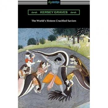 The World's Sixteen Crucified Saviors: or, Christianity Before Christ