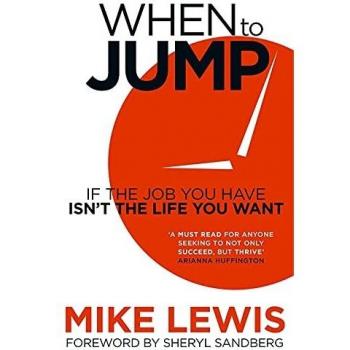 When to Jump : If the Job You Have Isn't the Life You Want