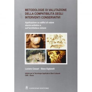 Metodologie di valutazione della compatibilità degli interventi conservativi. Applicazione su edifici di valore storico-artistico e sull'architettura minore