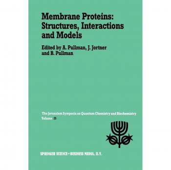 Membrane Proteins: Structures, Interactions and Models: Proceedings of the Twenty-Fifth Jerusalem Symposium on Quantum Chemistry and Biochemistry Held ... 18–21,1992
