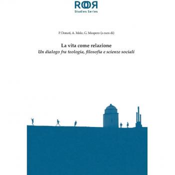La vita come relazione. Un dialogo fra teologia, filosofia e scienze sociali