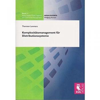 Komplexitätsmanagement für Distributionssysteme: Konzeption eines strategischen Ansatzes zur Komplexitätsbewertung und Ableitung von ... Chain, Logistics and Operations Management)