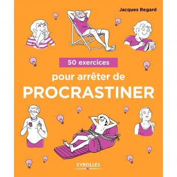 50 exercices pour arrêter de procrastiner