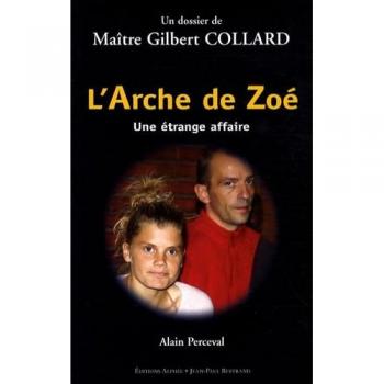 L'Arche de Zoé: Une étrange affaire  Un dossier de Maître Gilbert Collard