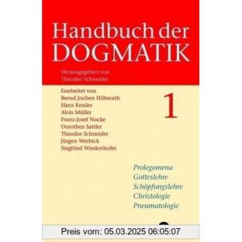 Handbuch der Dogmatik, 2 Bde.: Prolegomena, Gotteslehre, Schöpfungslehre, Christologie, Pneumatologie / Gnadenlehre, Ekklesiologie, Mariologie, Sakramentenlehre, Eschatologie, Trinitätslehre