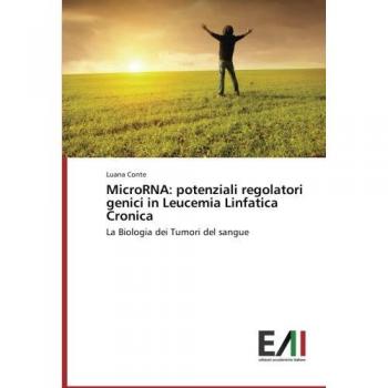 MicroRNA: potenziali regolatori genici in Leucemia Linfatica Cronica: La Biologia dei Tumori del sangue