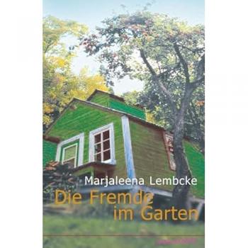 Marjaleena Lembcke Die Fremde Im Garten