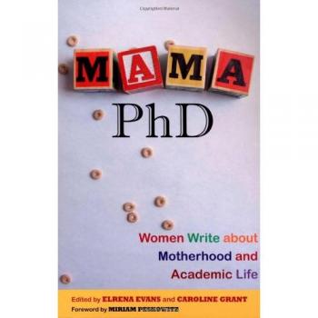Mama, PhD : Women Write about Motherhood and Academic Life