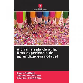 Onojah, Amos: A virar a sala de aula. Uma experiência de aprendizagem notável