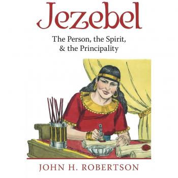 Jezebel: The Person, the Spirit, & the Principality