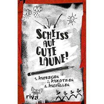 Scheiß auf gute Laune