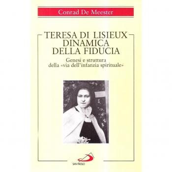 Teresa di Lisieux. Dinamica della fiducia. Genesi e struttura della «Via dell'infanzia spirituale»