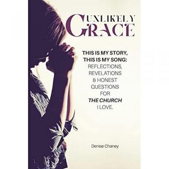 Unlikely Grace: THIS IS MY STORY, THIS IS MY SONG: REFLECTIONS, REVELATIONS & HONEST QUESTIONS FOR THE CHURCH I LOVE.