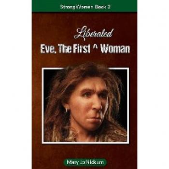 Eve, the First (Liberated) Woman (Strong Women)