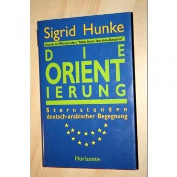 Die Orientierung. Sternstunden deutsch-arabischer Begegnung.