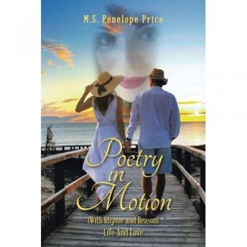 Poetry in Motion: (With Rhyme And Reason) Life And Love